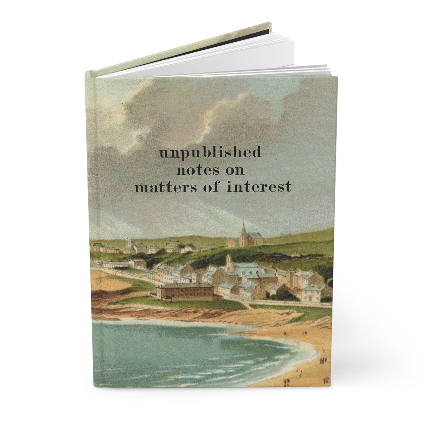 Unpublished Notes on Matters of Interest Hardcover Journal