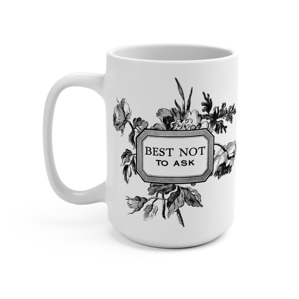 Best Not to Ask Mug 15oz