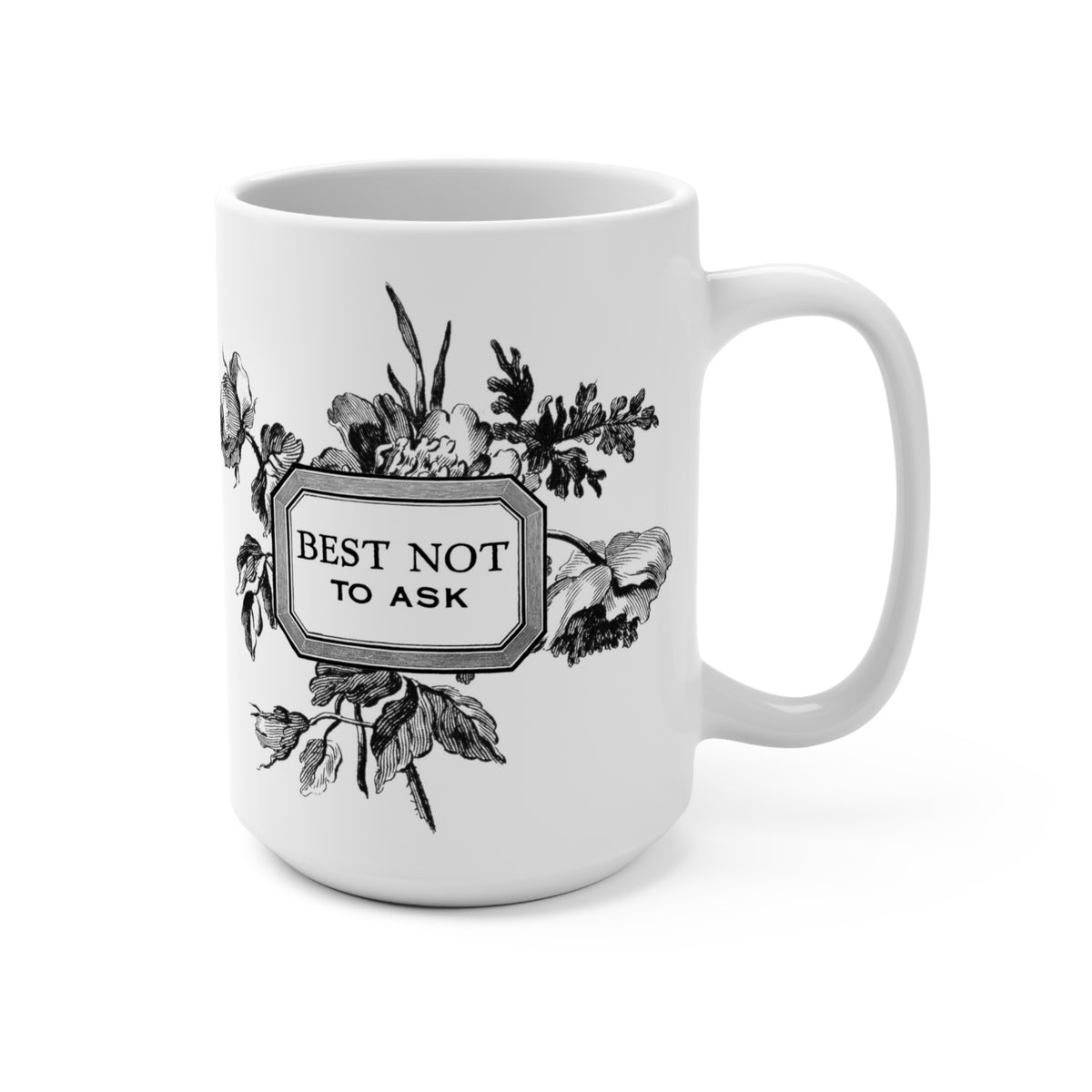 Best Not to Ask Mug 15oz
