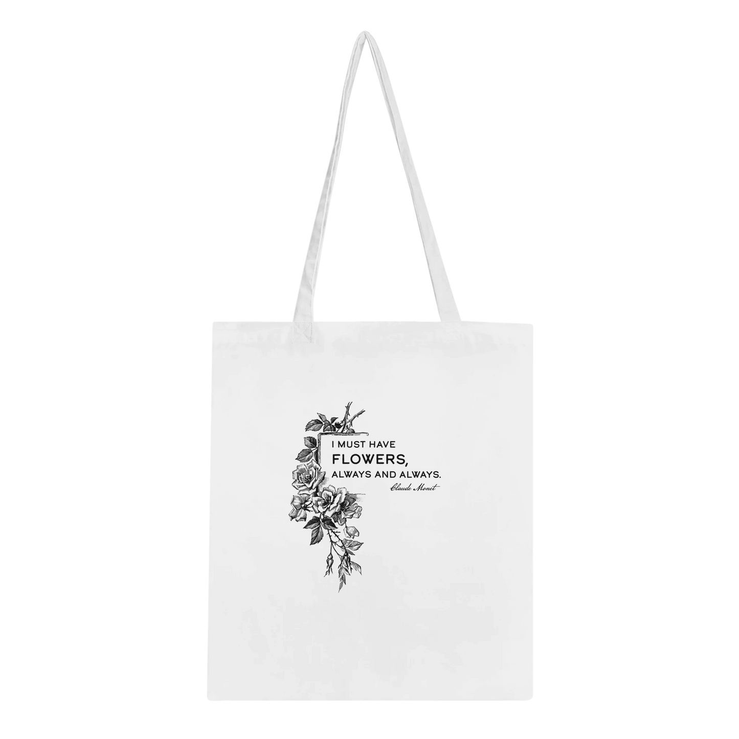 White tote bag with Claude Monet quote ‘I must have flowers, always and always’ and vintage floral illustration